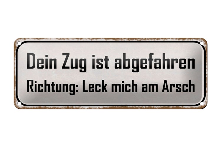 Blechschild Spruch 27x10cm dein Zug ist abgefahren Richtung Dekoration