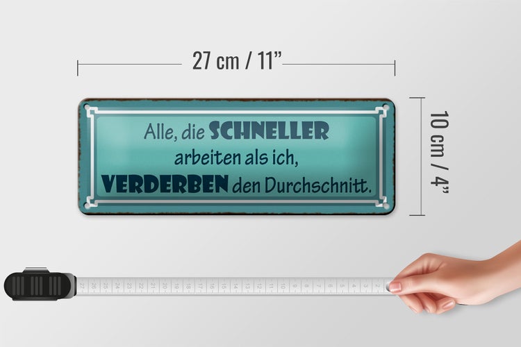 Blechschild Spruch 27x10cm schneller arbeiten verderben den Dekoration