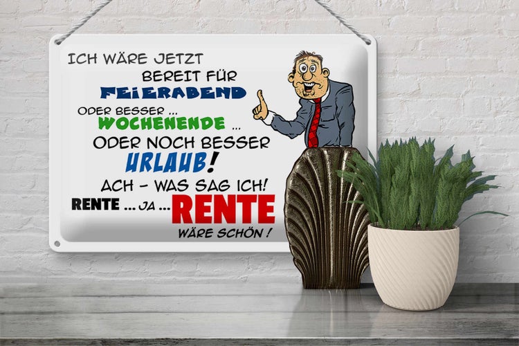 Blechschild Spruch 30x20cm Bereit für Feierabend Rente