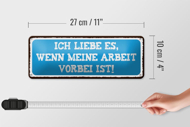 Blechschild Spruch 27x10cm ich liebe wenn Arbeit vorbei ist Dekoration