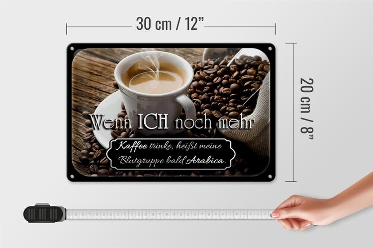 Blechschild Spruch 30x20cm Kaffee bald Blutgruppe Arabica