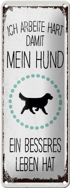 Blechschild Spruch Hund Ich arbeite hart damit mein 10x27cm