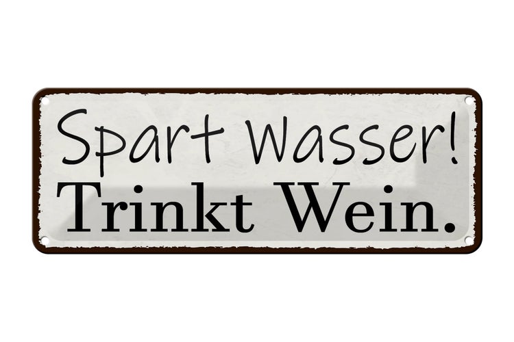 Blechschild Spruch 27x10cm spart Wasser trinkt Wein Dekoration