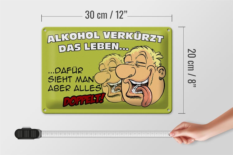 Blechschild Spruch 30x20cm Alkohol verkürzt das Leben dafür