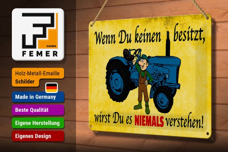Blechschild Spruch 30x20cm Wenn du keinen besitzt Traktor