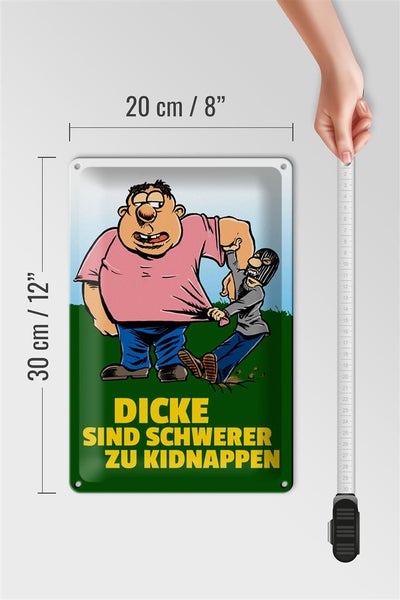 Blechschild Spruch 20x30cm Dicke schwerer zu kidnappen