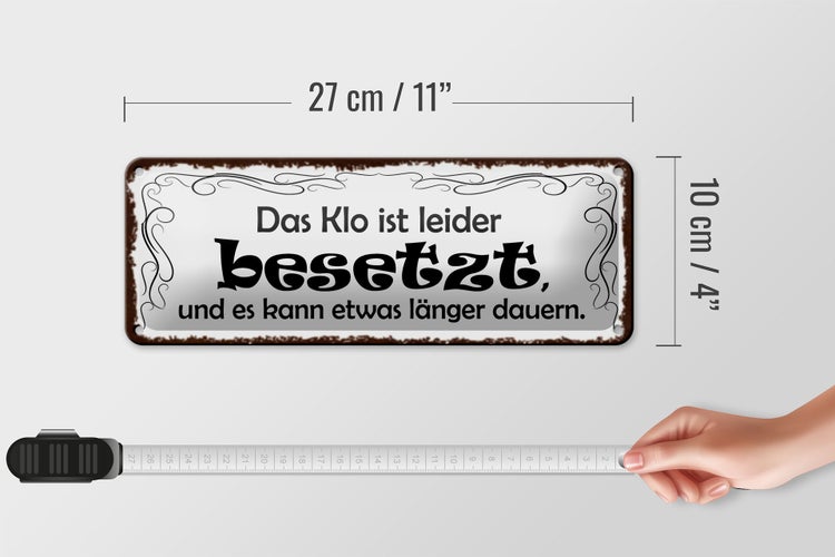 Blechschild Spruch 27x10cm das Klo ist besetzt kann länger Dekoration