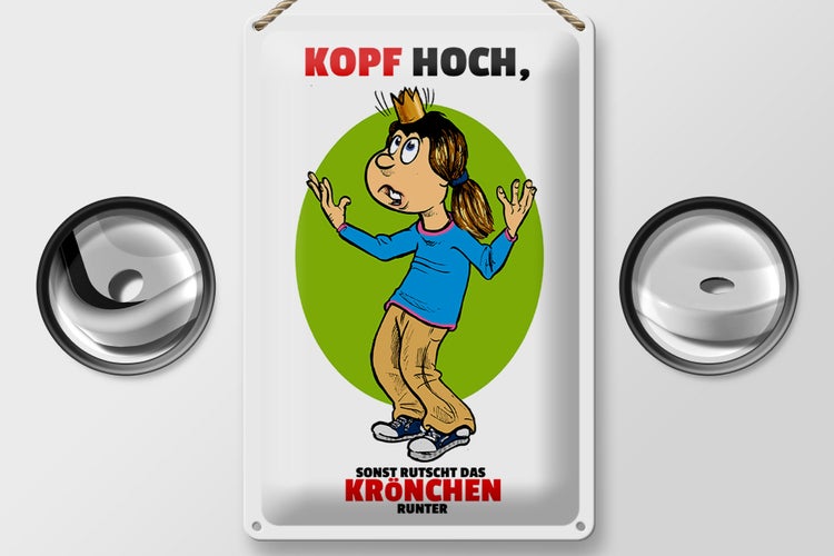 Blechschild Spruch 20x30cm Kopf hoch sonst rutscht Krönchen