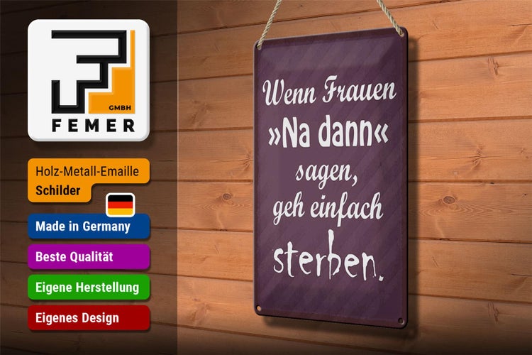 Blechschild Spruch 20x30cm Frauen na dann sagen geh sterben