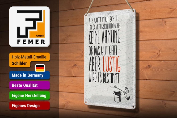 Blechschild Spruch lustig als Gott mich schuff 20x30cm