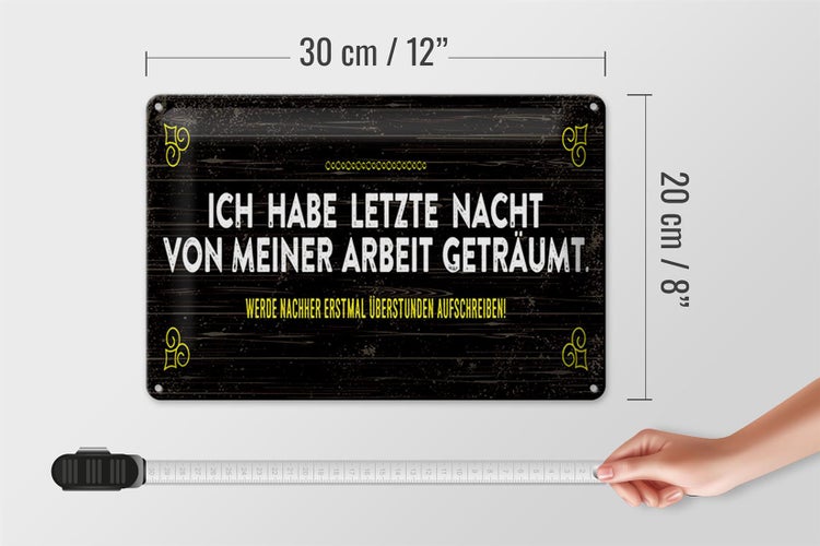 Blechschild Spruch 30x20cm von Arbeit geträumt schreibe Überstunden auf