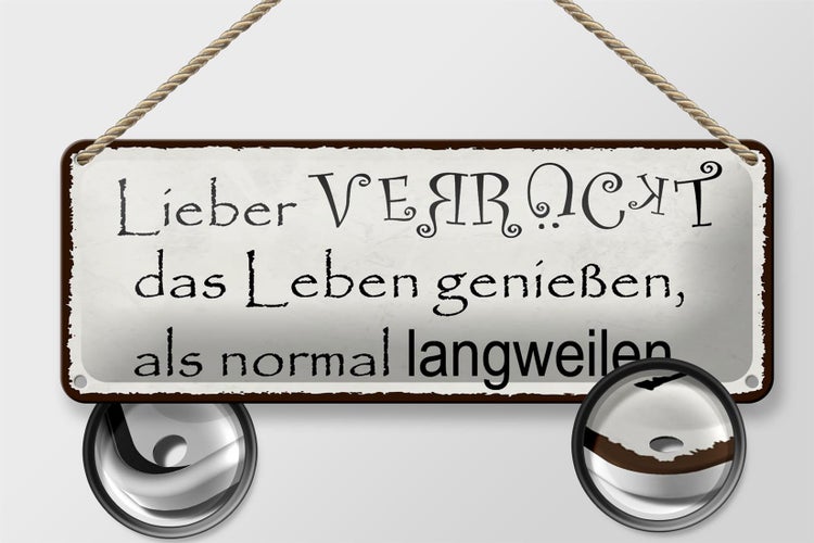 Blechschild Spruch 27x10cm lieber verrückt als normal Dekoration