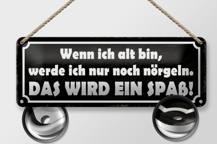 Blechschild Spruch 27x10cm wenn ich alt bin werde nörgeln Dekoration