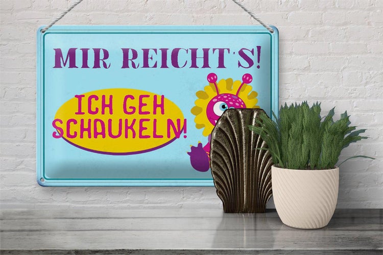 Blechschild Spruch 30x20cm mir reicht`s ich geh schaukeln