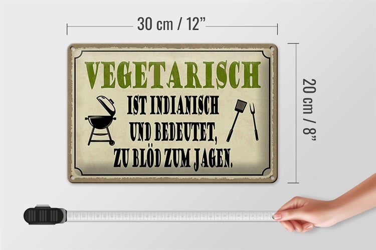 Blechschild Spruch 30x20cm vegetarisch ist indianisch Grill
