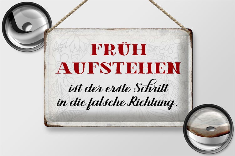Blechschild Spruch 30x20cm früh aufstehen falsche Richtung