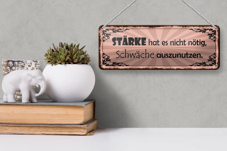 Blechschild Spruch 27x10cm Stärke hat nicht nötig Schwäche Dekoration