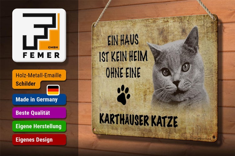 Blechschild Spruch 30x20cm Karthäuser Katze ohne kein Heim
