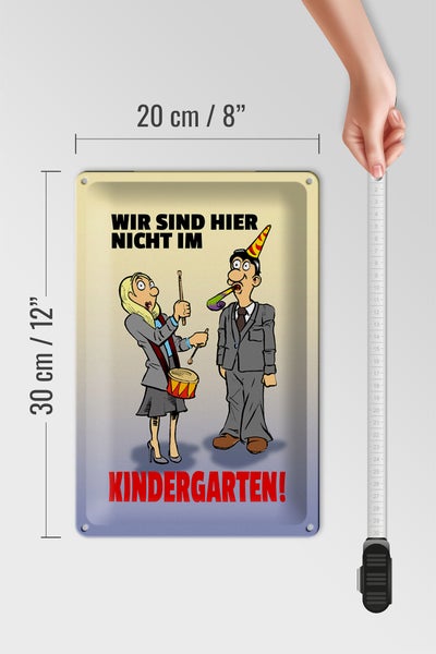 Blechschild Spruch 20x30cm Wir sind hier nicht im Kindergarten