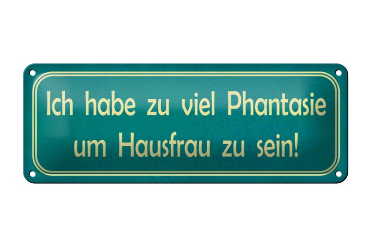 Blechschild Spruch 27x10cm habe viel Phantasie um Hausfrau Dekoration