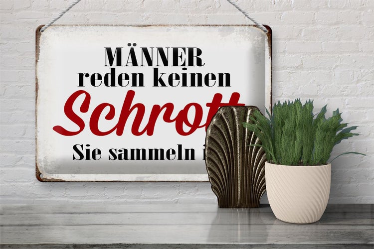 Blechschild Spruch 30x20cm Männer reden keinen Schrott