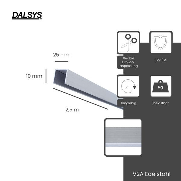 Dalsys Logo. U-Profil aus Edelstahl V2A, 25 Millimeter breit, 10 Millimeter hoch, 2,5 Meter lang. Rostfrei, langlebig, belastbar, zuschneidbar.