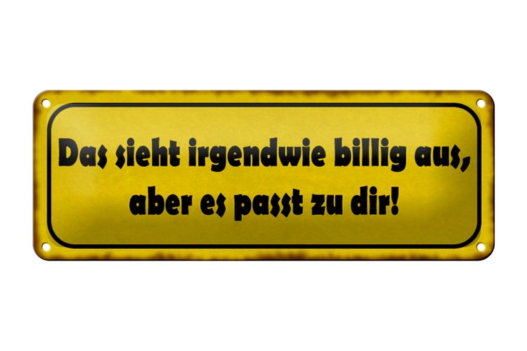Blechschild Spruch 27x10cm sieht billig aus passt zu dir Dekoration