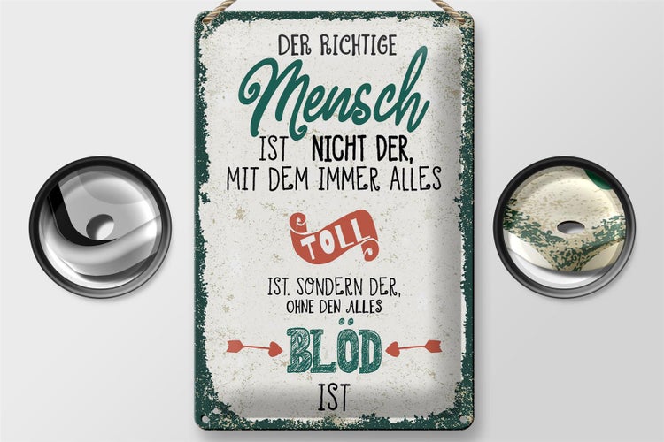 Blechschild Spruch der richtige Mensch ohne alles blöd 20x30cm