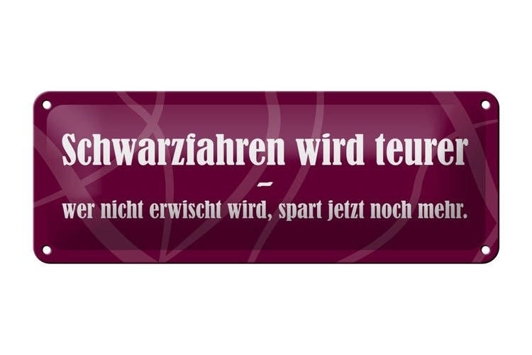 Blechschild Spruch 27x10cm Schwarzfahren wird teurer Dekoration