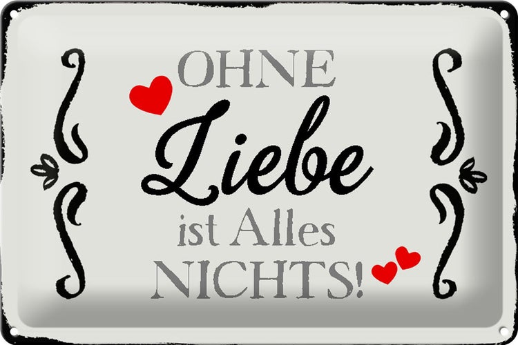 Blechschild Spruch 30x20cm ohne Liebe ist Alles nichts Herz