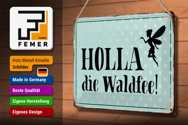 Blechschild Spruch 30x20cm Holla die Waldfee