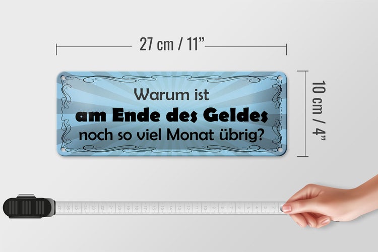 Blechschild Spruch 27x10cm Ende des Geldes noch Monat übrig Dekoration