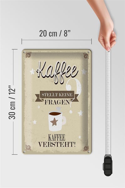Blechschild Spruch Kaffee stellt keine Fragen 20x30cm