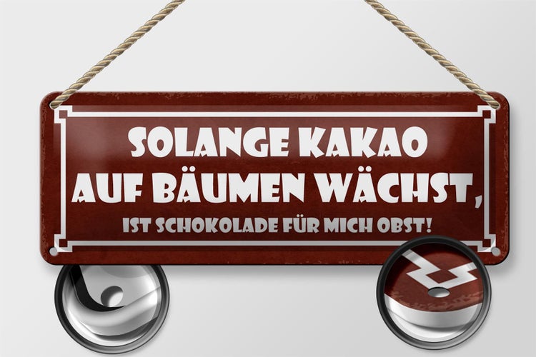 Blechschild Spruch 27x10cm solange Kakao auf Bäumen wächst Dekoration