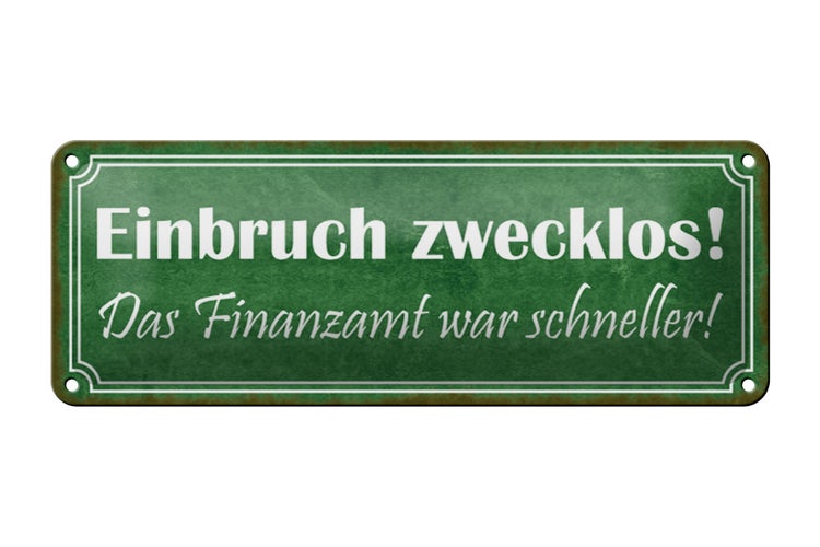 Blechschild Spruch 27x10cm Einbruch zwecklos Finanzamt war Dekoration