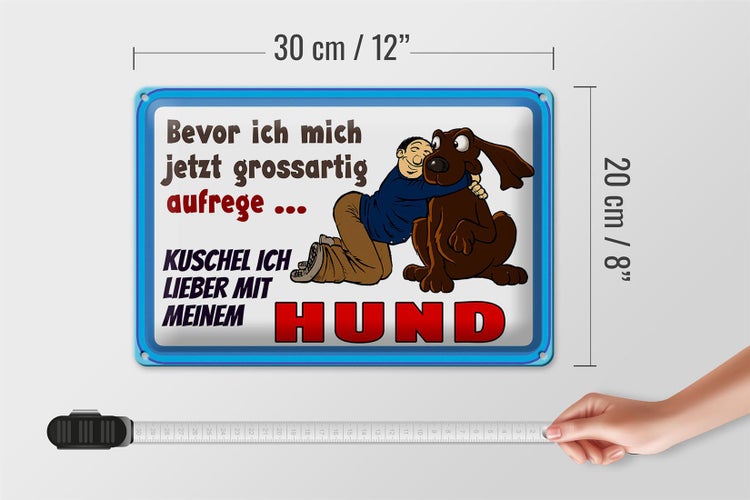 Blechschild Spruch 30x20cm bevor ich mich aufrege Hund