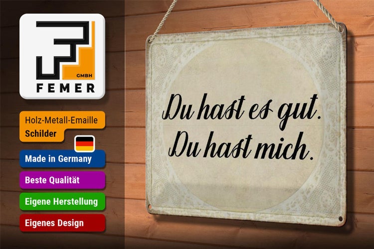 Blechschild Spruch 30x20cm du hast es gut du hast mich