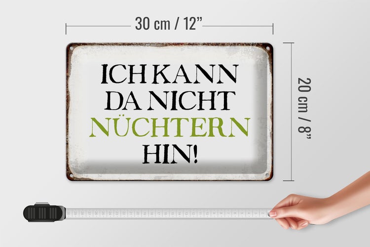Blechschild Spruch 30x20cm ich kann da nicht nüchtern hin