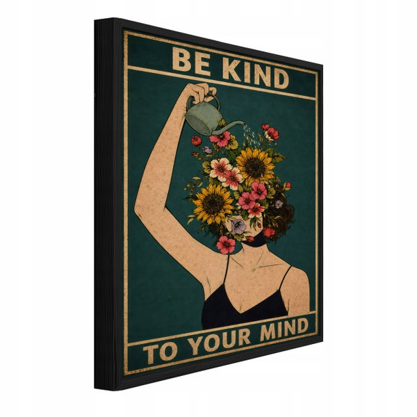 Wandbild im Rahmen mit der Aufschrift Be Kind To Your Mind und einer Illustration einer Person mit Blumenkopf die sich mit einer Gießkanne gießt.