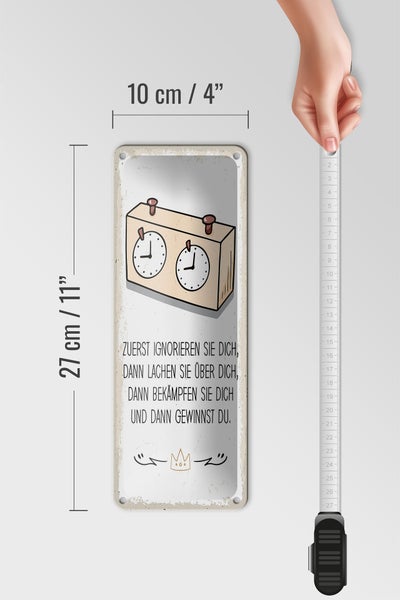 Blechschild Spruch Zuerst ignorieren dich du gewinnst 10x27cm