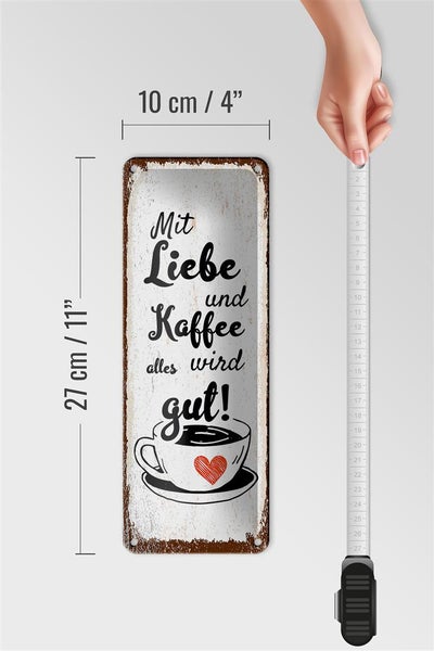 Blechschild Spruch Mit Liebe und Kaffee alles gut 10x27cm