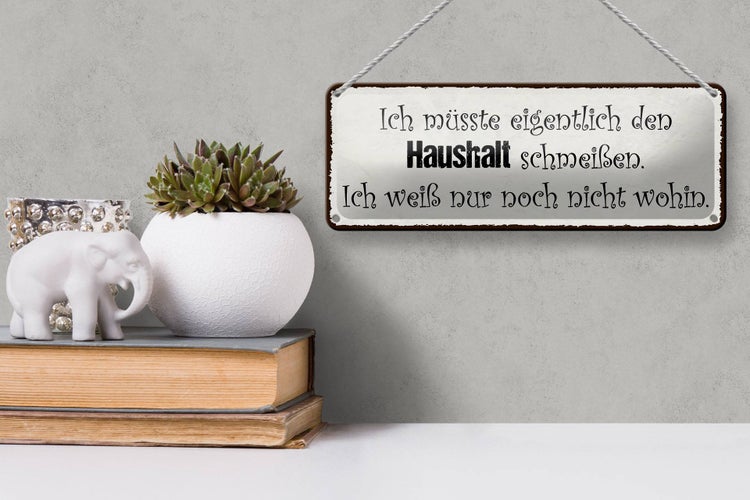 Blechschild Spruch 27x10cm müsste Haushalt schmeißen wohin Dekoration