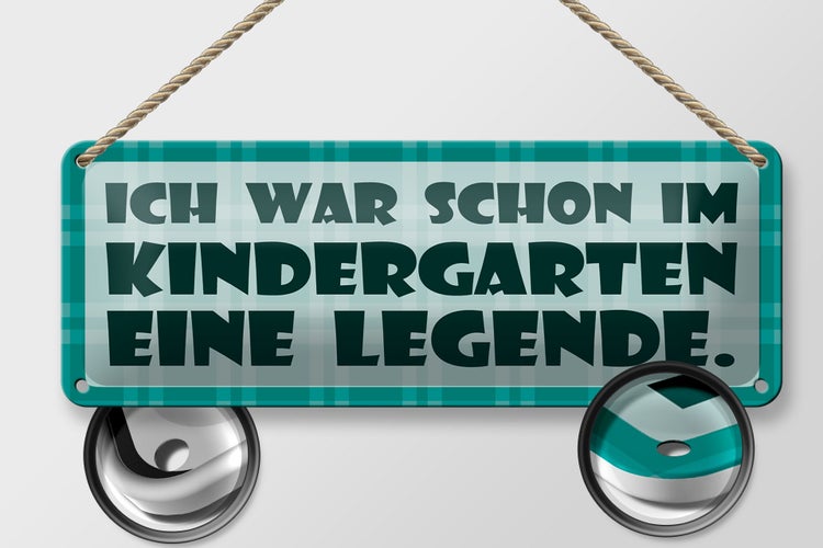 Blechschild Spruch 27x10cm War im Kindergarten Legende Dekoration
