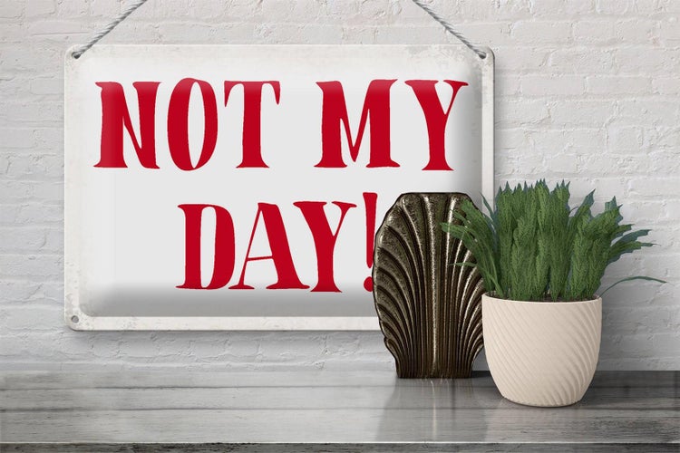 Blechschild Spruch 30x20cm Not my Day nicht mein Tag Retro