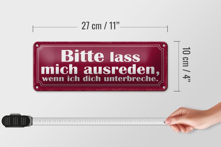 Blechschild Spruch 27x10cm bitte lass mich ausreden wenn Dekoration