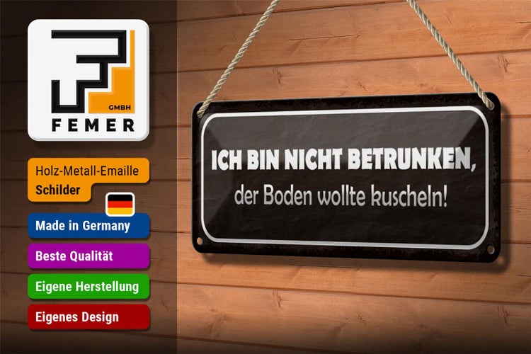 Blechschild Spruch 27x10cm bin nicht betrunken Boden wollte Dekoration