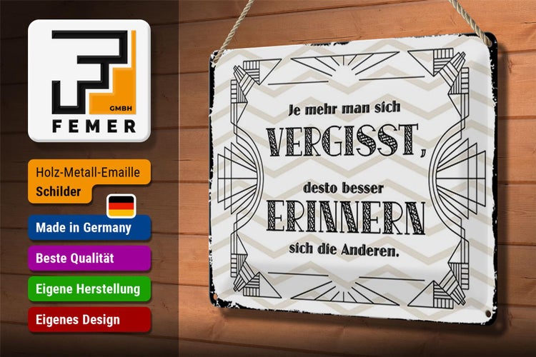 Blechschild Spruch 30x20cm je mehr man sich vergisst, desto besser