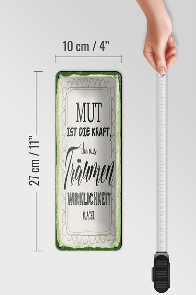 Blechschild Spruch 10x27 cm Mut ist die Kraft Dekoration