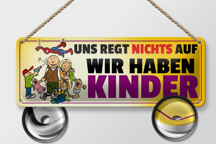 Blechschild Spruch 27x10cm Uns regt nichts auf wir haben Kinder