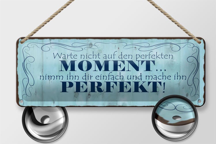 Blechschild Spruch 27x10cm warte nicht auf perfekten Moment Dekoration